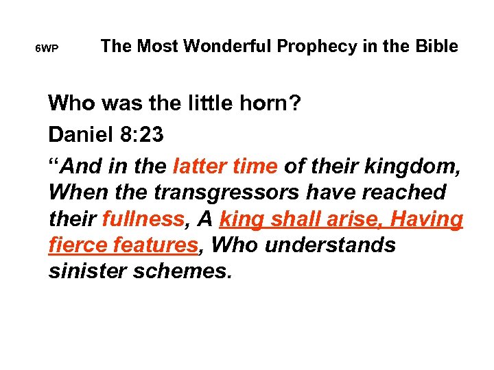 6 WP The Most Wonderful Prophecy in the Bible Who was the little horn?