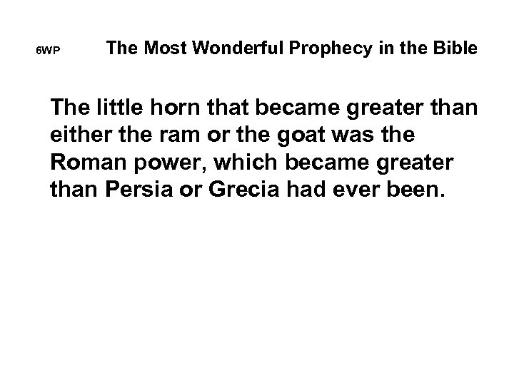 6 WP The Most Wonderful Prophecy in the Bible The little horn that became