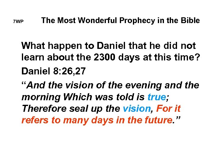 7 WP The Most Wonderful Prophecy in the Bible What happen to Daniel that