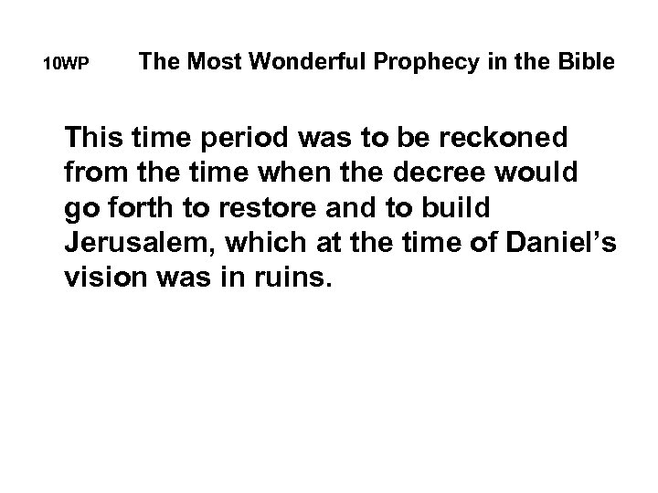10 WP The Most Wonderful Prophecy in the Bible This time period was to