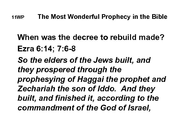 11 WP The Most Wonderful Prophecy in the Bible When was the decree to