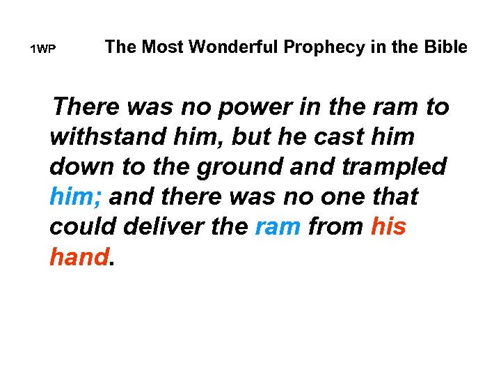 1 WP The Most Wonderful Prophecy in the Bible There was no power in