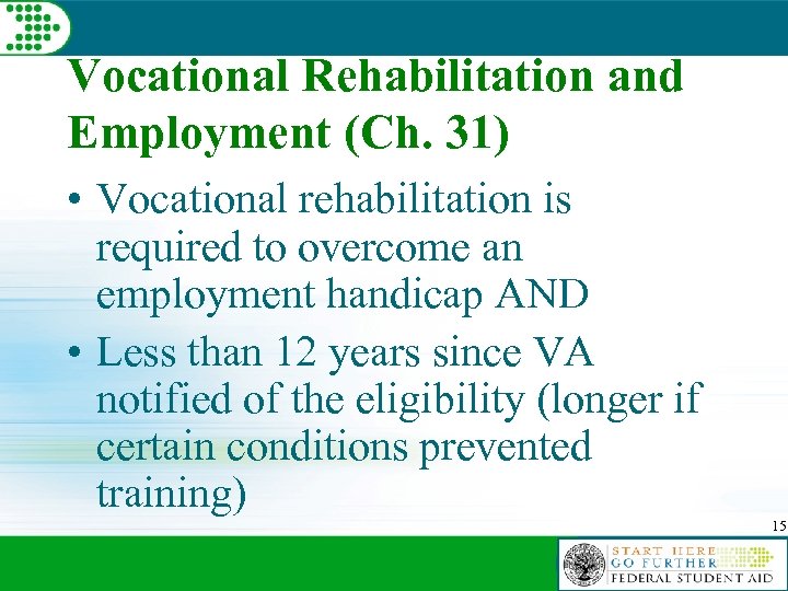 Vocational Rehabilitation and Employment (Ch. 31) • Vocational rehabilitation is required to overcome an
