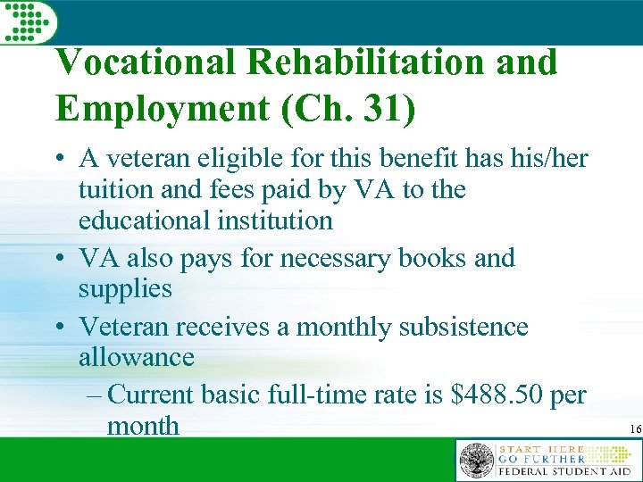 Vocational Rehabilitation and Employment (Ch. 31) • A veteran eligible for this benefit has
