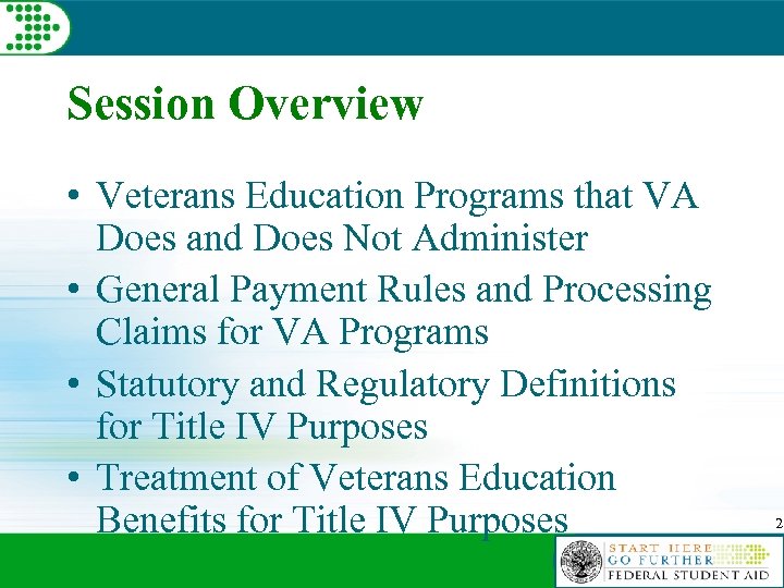 Session Overview • Veterans Education Programs that VA Does and Does Not Administer •