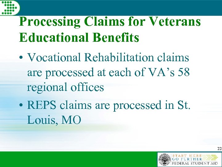 Processing Claims for Veterans Educational Benefits • Vocational Rehabilitation claims are processed at each