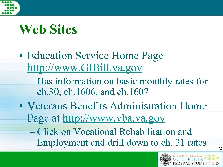 Web Sites • Education Service Home Page http: //www. GIBill. va. gov – Has