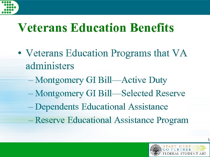 Veterans Education Benefits • Veterans Education Programs that VA administers – Montgomery GI Bill—Active