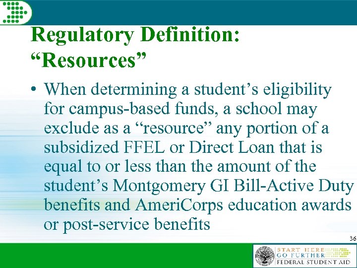Regulatory Definition: “Resources” • When determining a student’s eligibility for campus-based funds, a school