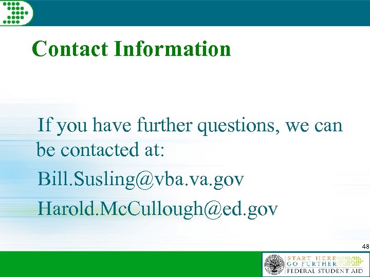 Contact Information If you have further questions, we can be contacted at: Bill. Susling@vba.