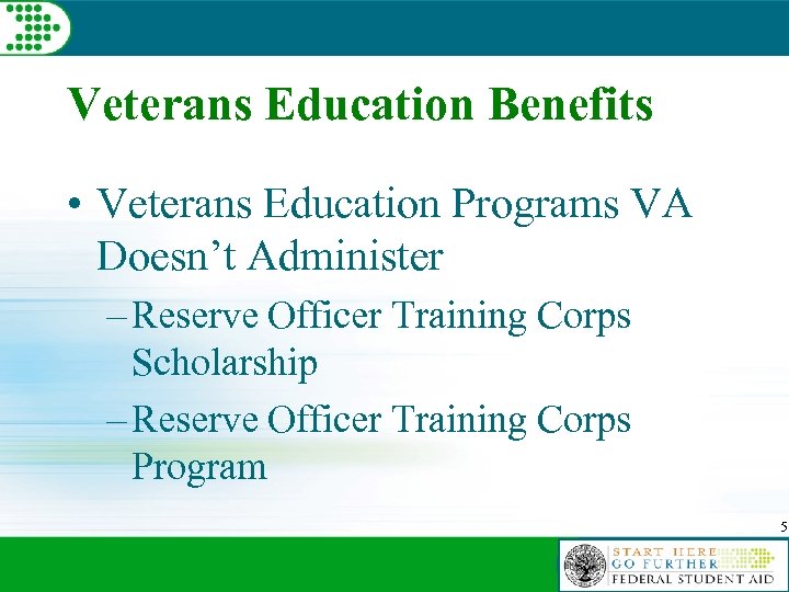 Veterans Education Benefits • Veterans Education Programs VA Doesn’t Administer – Reserve Officer Training