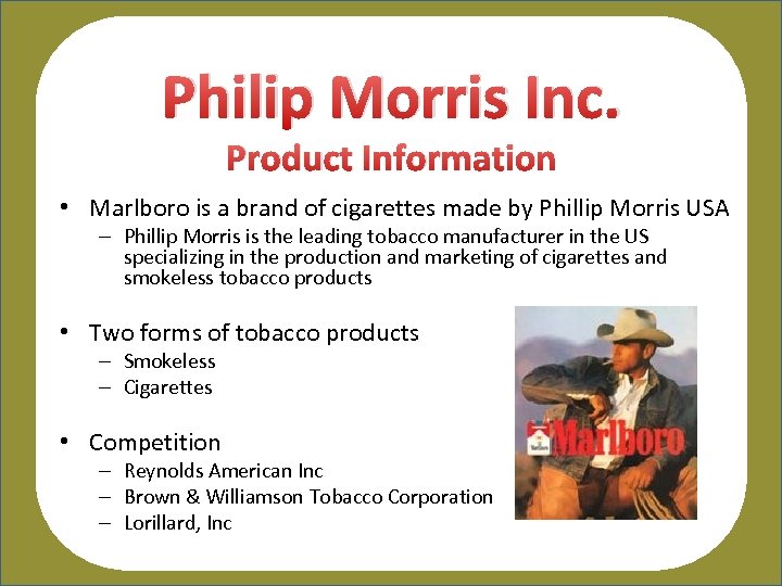 Philip Morris Inc. Product Information • Marlboro is a brand of cigarettes made by