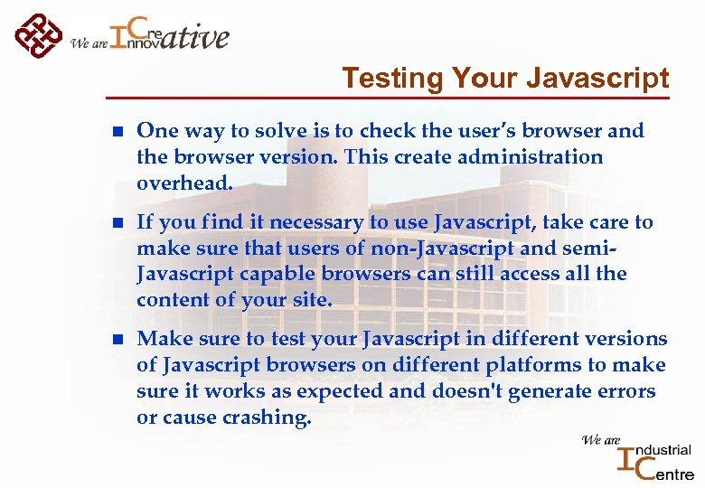 Testing Your Javascript n One way to solve is to check the user’s browser