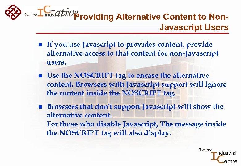Providing Alternative Content to Non. Javascript Users n If you use Javascript to provides