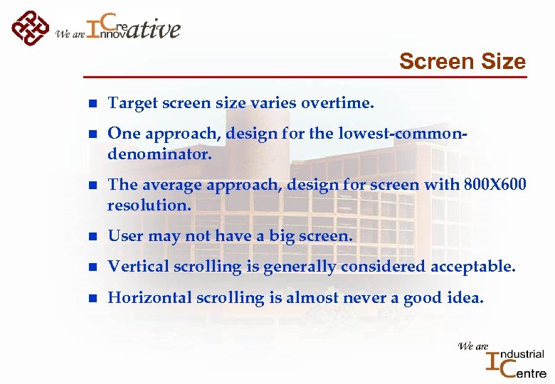Screen Size n Target screen size varies overtime. n One approach, design for the