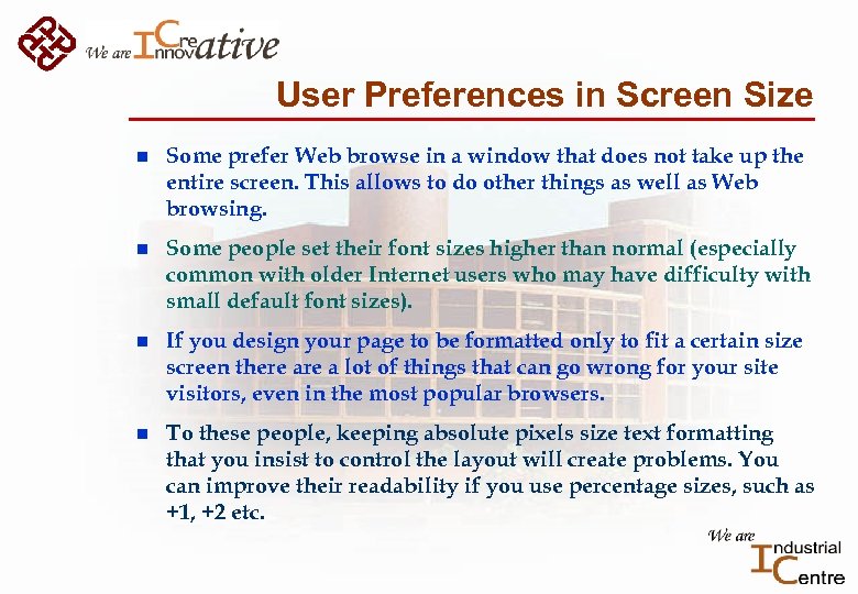 User Preferences in Screen Size n Some prefer Web browse in a window that