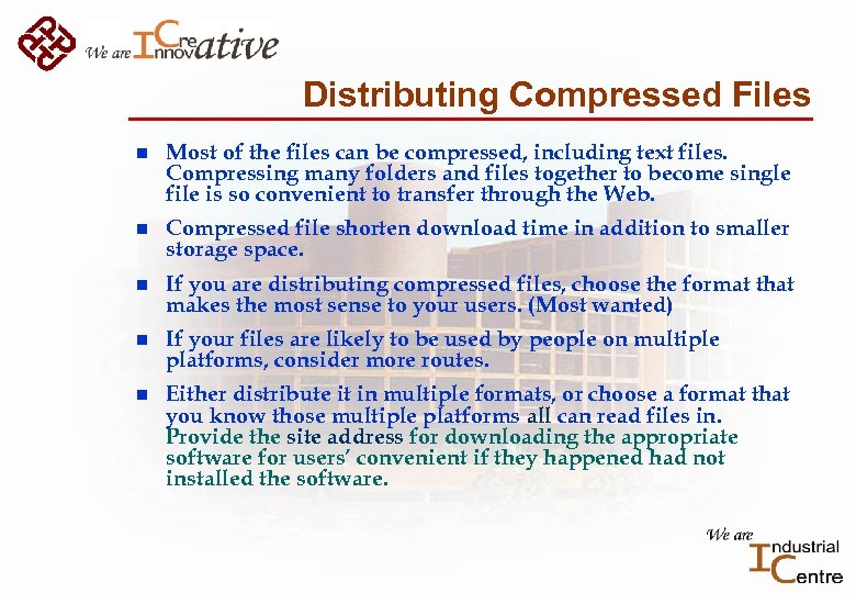 Distributing Compressed Files n Most of the files can be compressed, including text files.