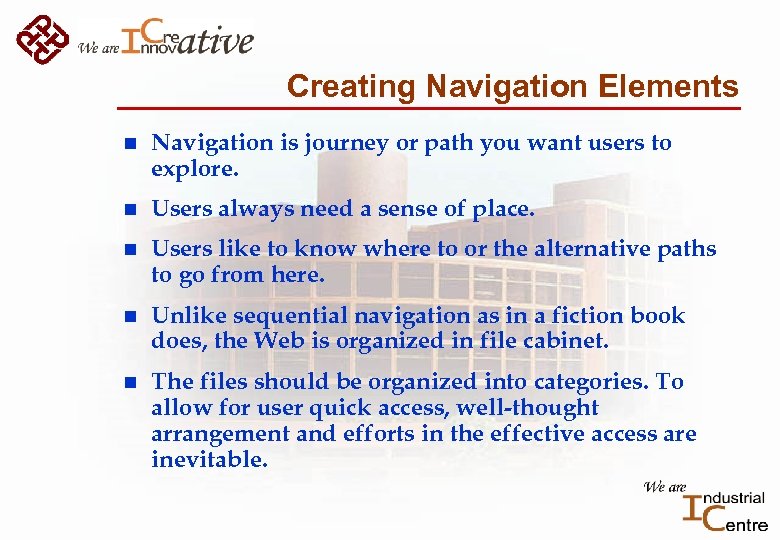 Creating Navigation Elements n Navigation is journey or path you want users to explore.