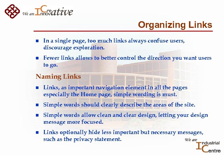 Organizing Links n In a single page, too much links always confuse users, discourage