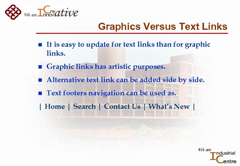 Graphics Versus Text Links n It is easy to update for text links than