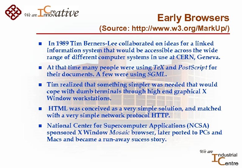 Early Browsers (Source: http: //www. w 3. org/Mark. Up/) n In 1989 Tim Berners-Lee