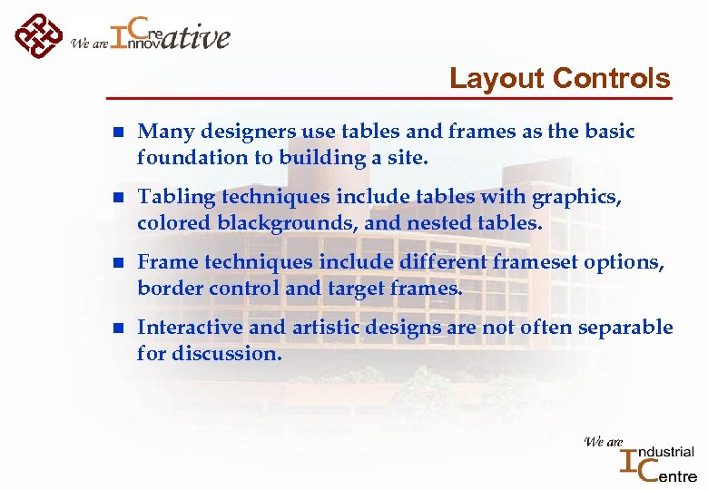 Layout Controls n Many designers use tables and frames as the basic foundation to