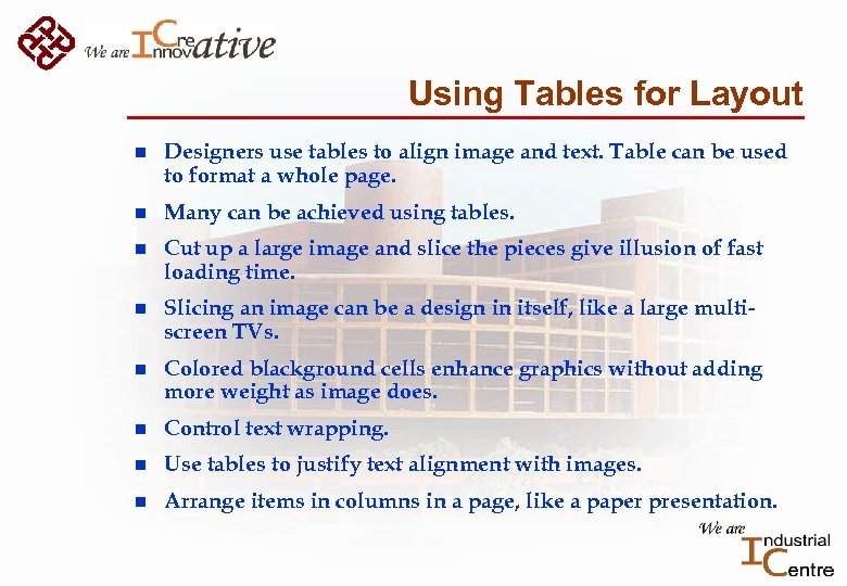 Using Tables for Layout n Designers use tables to align image and text. Table