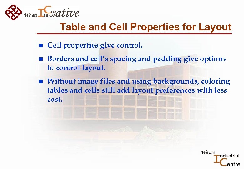 Table and Cell Properties for Layout n Cell properties give control. n Borders and