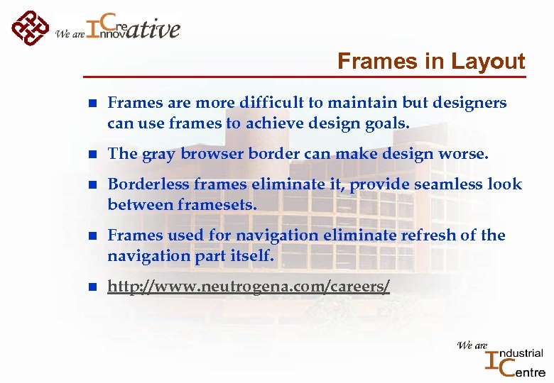 Frames in Layout n Frames are more difficult to maintain but designers can use