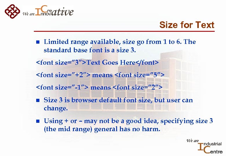 Size for Text n Limited range available, size go from 1 to 6. The