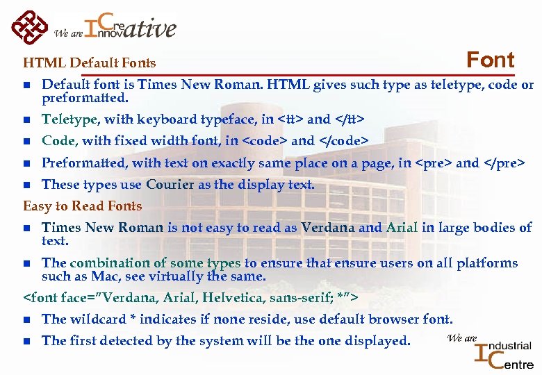 HTML Default Fonts Font n Default font is Times New Roman. HTML gives such