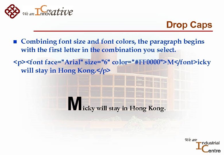 Drop Caps n Combining font size and font colors, the paragraph begins with the