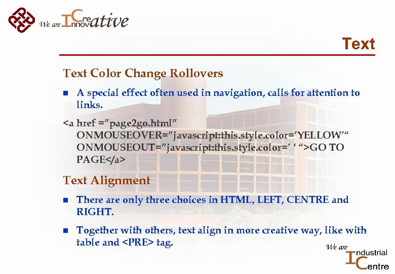Text Color Change Rollovers n A special effect often used in navigation, calls for