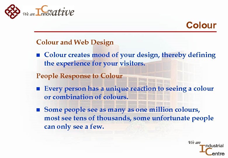 Colour and Web Design n Colour creates mood of your design, thereby defining the