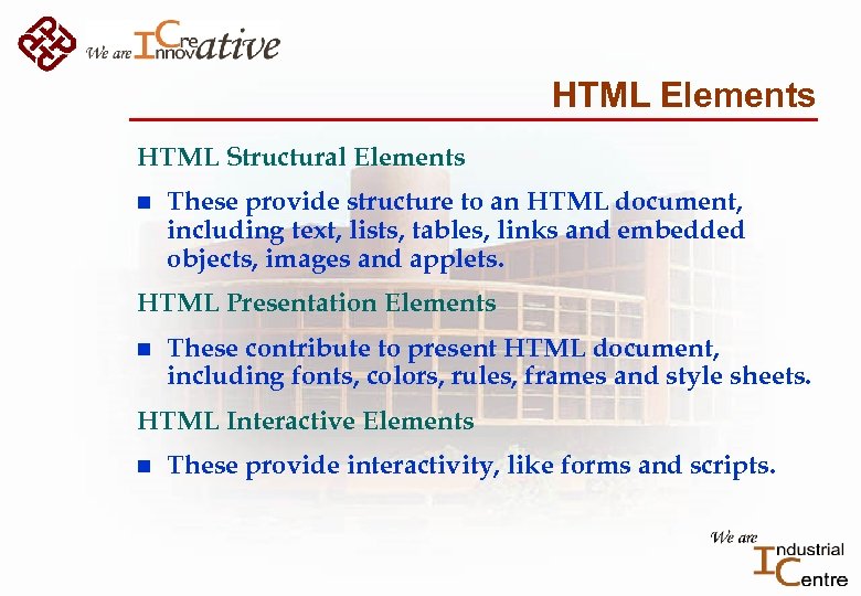 HTML Elements HTML Structural Elements n These provide structure to an HTML document, including