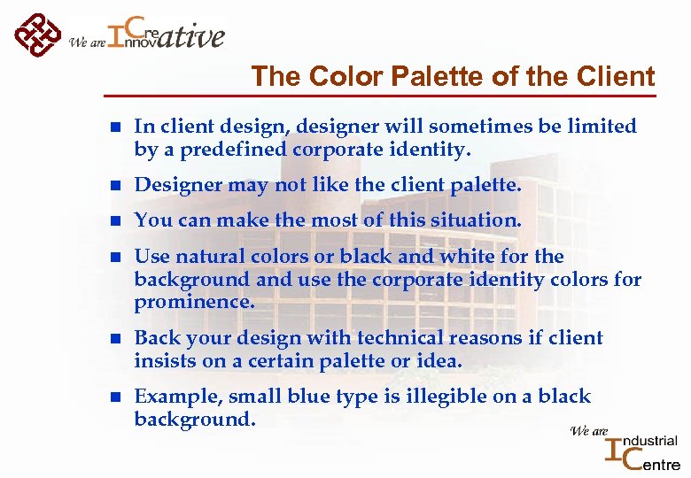 The Color Palette of the Client n In client design, designer will sometimes be
