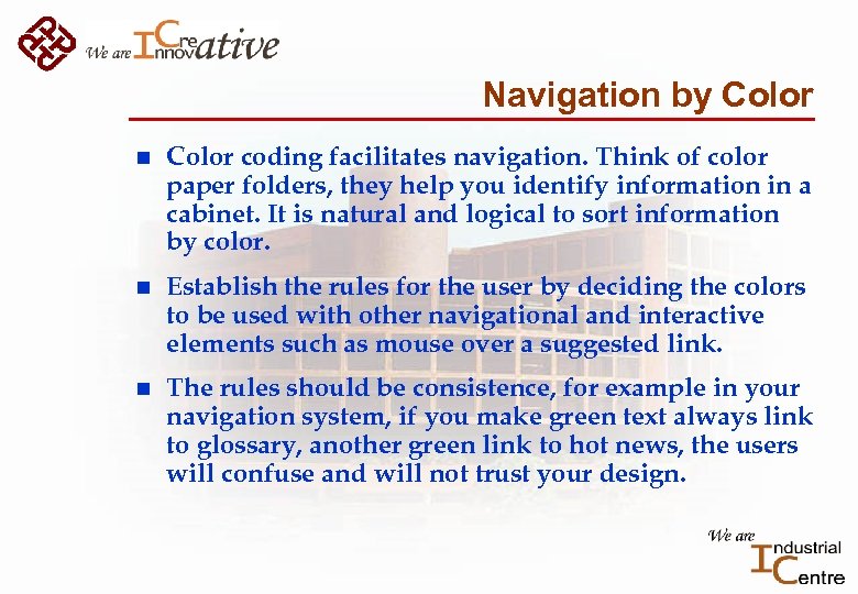 Navigation by Color n Color coding facilitates navigation. Think of color paper folders, they