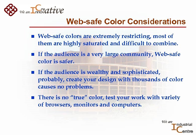 Web-safe Color Considerations n Web-safe colors are extremely restricting, most of them are highly