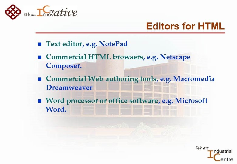 Editors for HTML n Text editor, e. g. Note. Pad n Commercial HTML browsers,