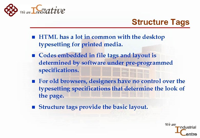 Structure Tags n HTML has a lot in common with the desktop typesetting for