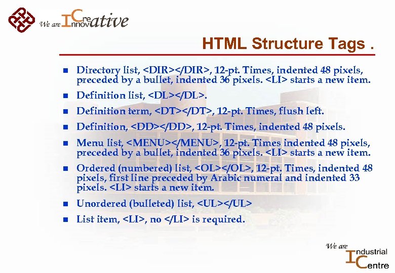 HTML Structure Tags. n Directory list, <DIR></DIR>, 12 -pt. Times, indented 48 pixels, preceded