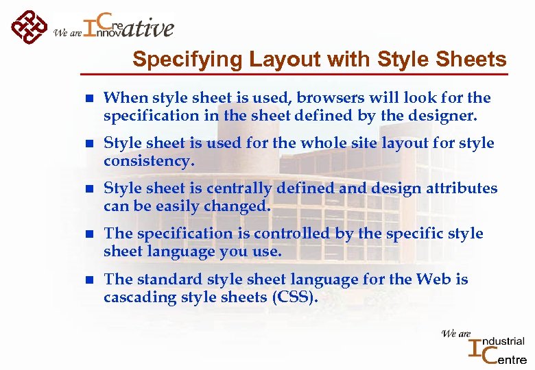 Specifying Layout with Style Sheets n When style sheet is used, browsers will look