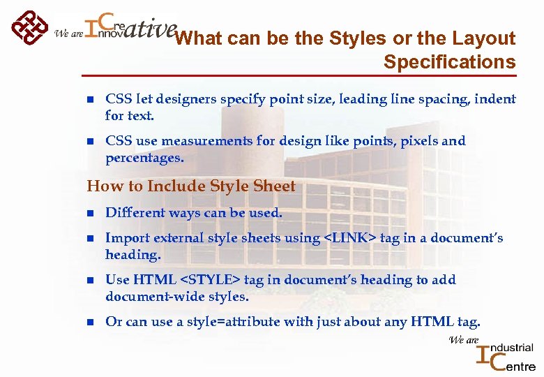 What can be the Styles or the Layout Specifications n CSS let designers specify