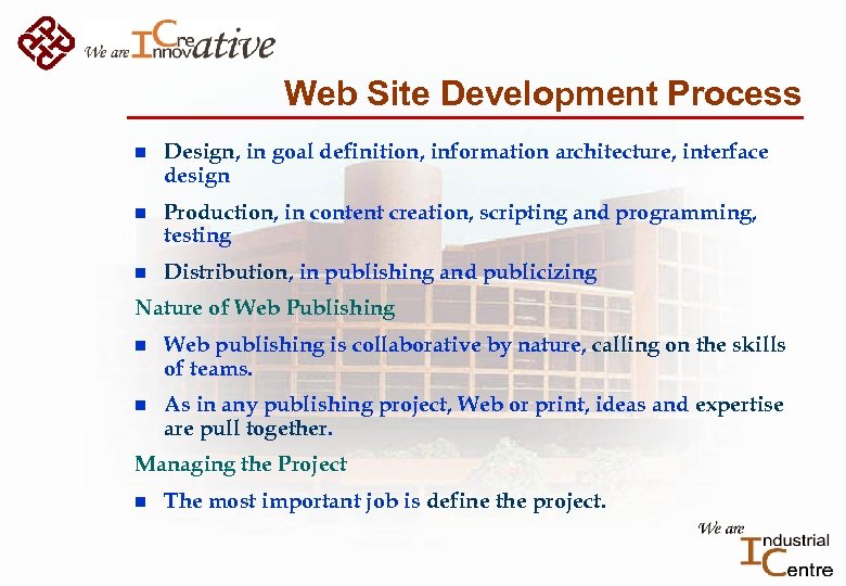 Web Site Development Process n Design, in goal definition, information architecture, interface design n