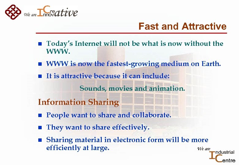 Fast and Attractive n Today’s Internet will not be what is now without the