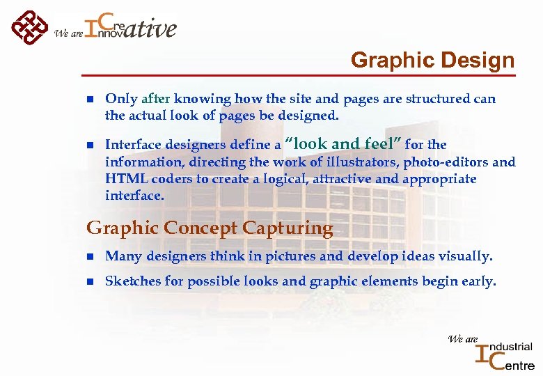 Graphic Design n n Only after knowing how the site and pages are structured