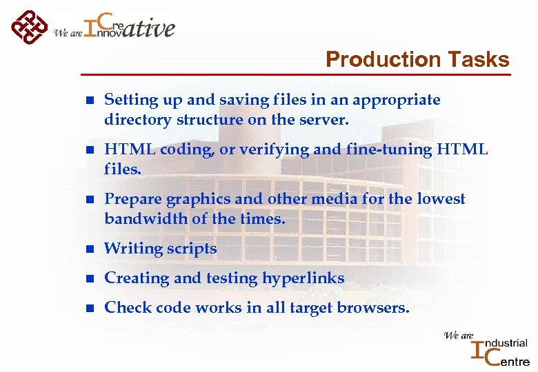 Production Tasks n Setting up and saving files in an appropriate directory structure on