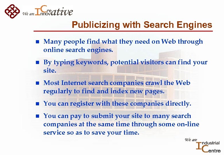 Publicizing with Search Engines n Many people find what they need on Web through