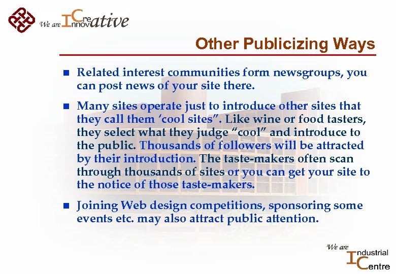 Other Publicizing Ways n Related interest communities form newsgroups, you can post news of