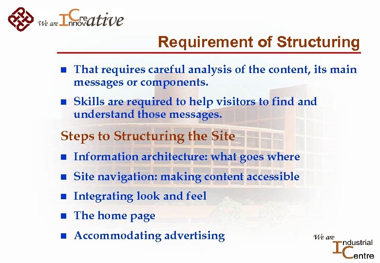 Requirement of Structuring n That requires careful analysis of the content, its main messages